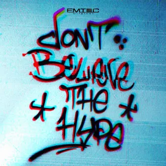 Dont Believe the Hype by Emtec Original