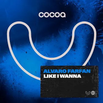 Like I Wanna by Alvaro Farfan