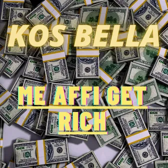 ME AFFI GET RICH by Kos Bella