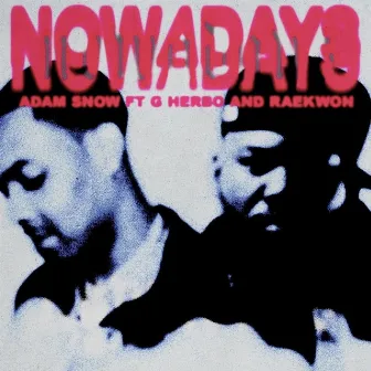 Nowadays by Adam Snow