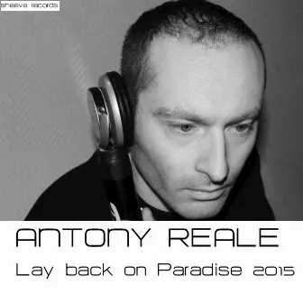 Lay Back on Paradise (Everybody) 2015 by Antony Reale