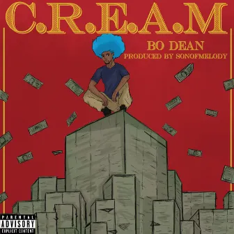 C.R.E.A.M by Bo Dean