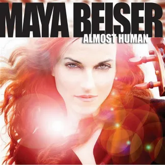 Beiser, Maya: Almost Human by Eve Beglarian