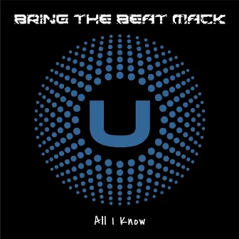 All I Know by Bring The Beat Mack