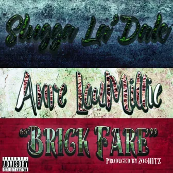 Brick Fare (feat. Anre LouMillie) by Slugga La'DaLE