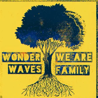 We Are Family by Wonder Waves