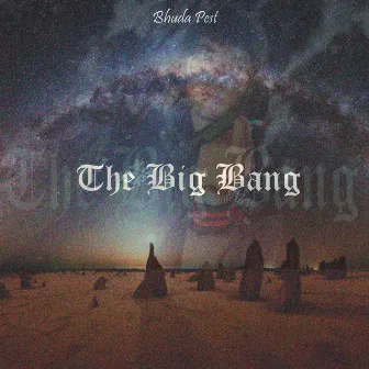 The Big Bang by Bhuda Pest