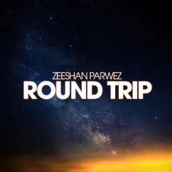 ROUND TRIP by Zeeshan Parwez