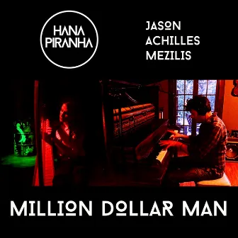 Million Dollar Man by Jason Achilles Mezilis