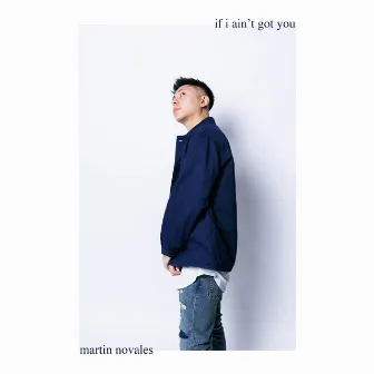 If I Ain't Got You by Martin Novales