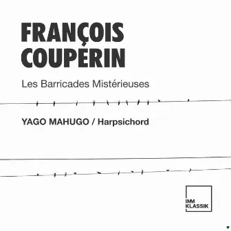 François Couperin: Les Barricades Mistérieuses by Yago Mahugo