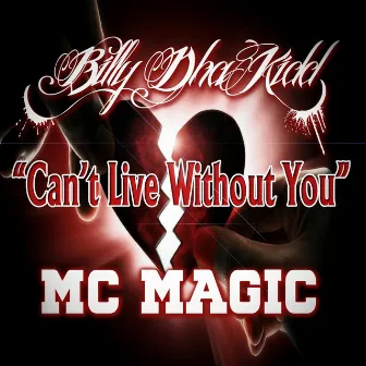 Can't Live Without You by Billy Dha Kidd