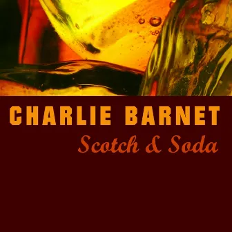 Scotch And Soda by Charlie Barnet