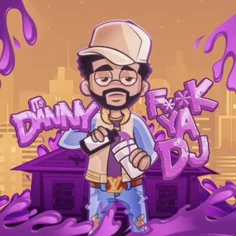 F**k Ya Dj by DJ Danny