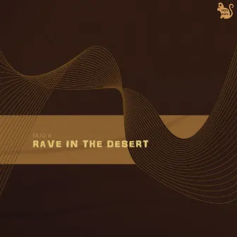 Rave in the Desert by Duo K