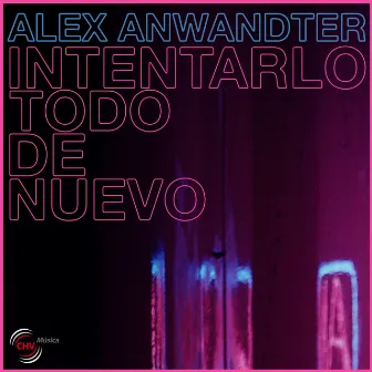 Intentarlo todo de nuevo by Alex Anwandter