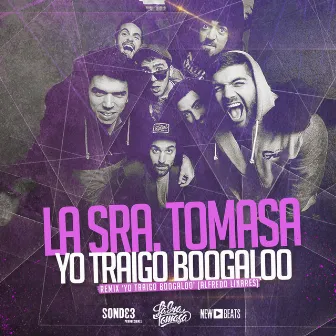 Yo Traigo Bogaloo by La Sra. Tomasa