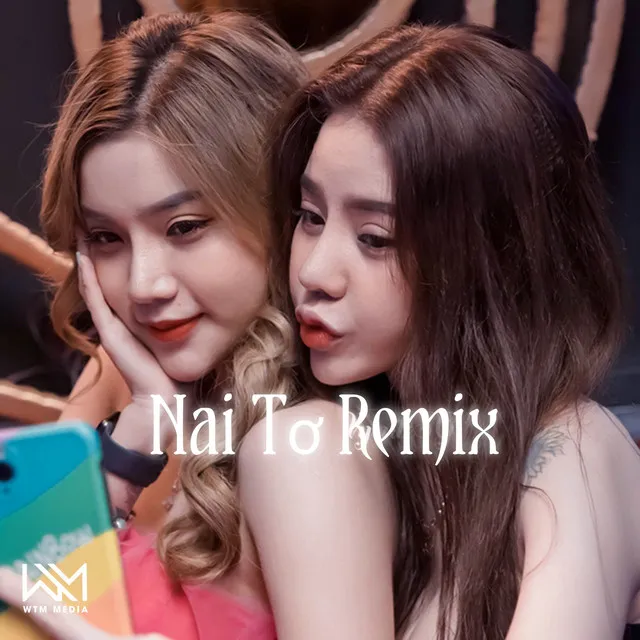 Nai Tơ (Remix)