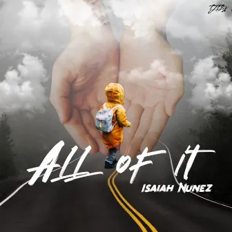 All Of It by Isaiah Nunez