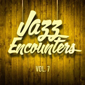 Jazz Encounters: The Finest Jazz You Might Have Never Heard, Vol. 7 by Luxury Lounge Café