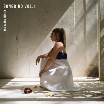 Songbird, Vol. 1 by Ana Clara Hayley