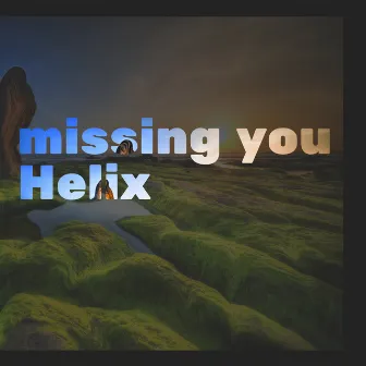 Missing You by Helix