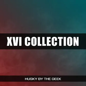 XVI Collection by Husky by the Geek