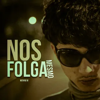 Nos Folga Mesmo by Menino W