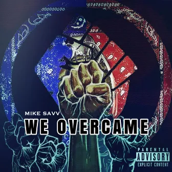 We Overcame by Mike Savv