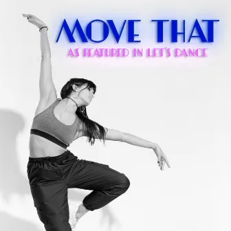 Move That (As Featured In “Let’s Dance”) by Charles Stephens III