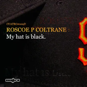 My Hat is Black by Roscoe P Coltrane