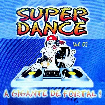 A Gigante de Fortal!, Vol. 02 by Super Dance