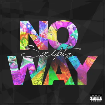 No Way by Scriptz GSO