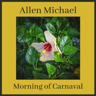 Morning of Carnaval by Allen Michael