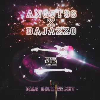 Mag dich nicht by Bajazzo