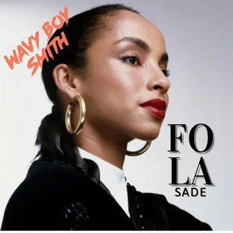 Fola Sade by Wavy Boy Smith