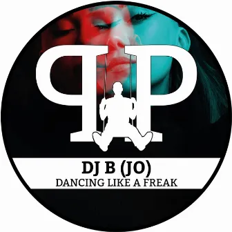 Dancing Like A Freak by DJ B (JO)