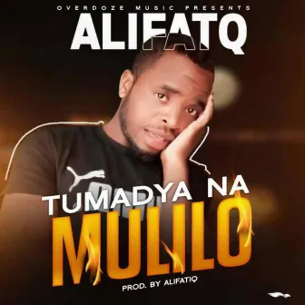 Tumadya Na Muliro by AlifatiQ