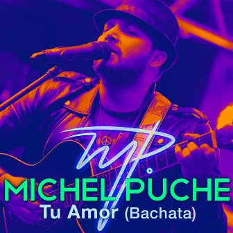 Tu Amor (Bachata) by Michel Puche