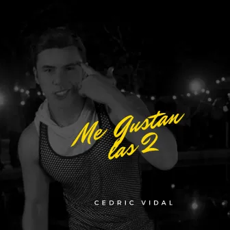 Me Gustan las 2 by Cedric Vidal