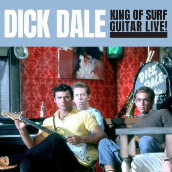 King Of Surf Guitar Live! by Dick Dale