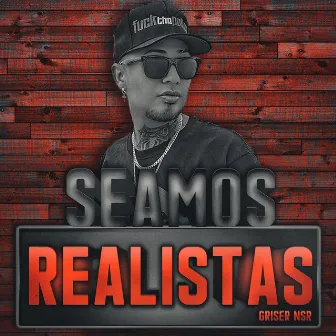 Seamos Realistas by Griser Nsr