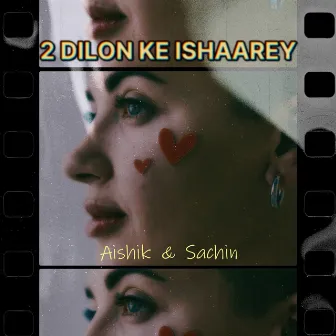 2 Dilon Ke Ishaarey by Aishik