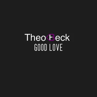 Good Love by Theo Beck