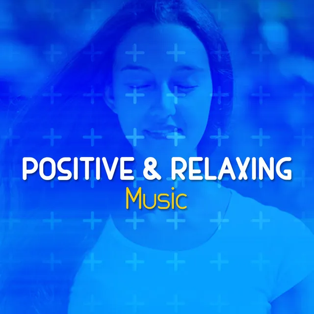 Positive & Relaxing Music