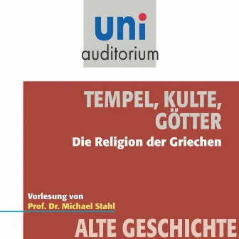 Tempel, Kulte, Götter (Die Religion der Griechen) by Michael Stahl