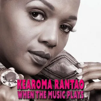 When the Music Plays by Kearoma Rantao