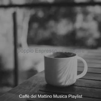 Doppio Espresso - Collegare by Caffe del Mattino Musica Playlist