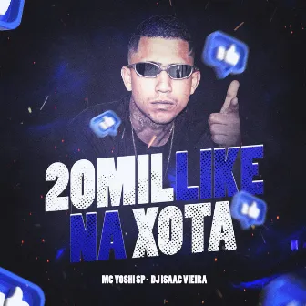 20 Mil Like na Xota by DJ Isaac Vieira