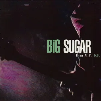 Dear M.F. by Big Sugar